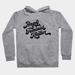 Angry Feminist Knitter Hoodie